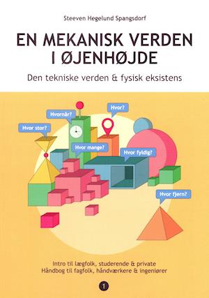 Steeven Hegelund Spangsdorf · En mekanisk verden i øjenhøjde - Den tekniske verden & fysisk eksistens (Sewn Spine Book) [1.º edición] (2021)