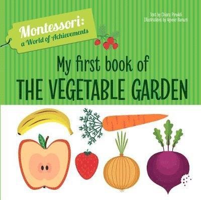 Cover for Chiara Piroddi · My First Book of the Vegetable Garden: Montessori: A World of Achievements - Montessori: Touch and Feel (Innbunden bok) (2023)