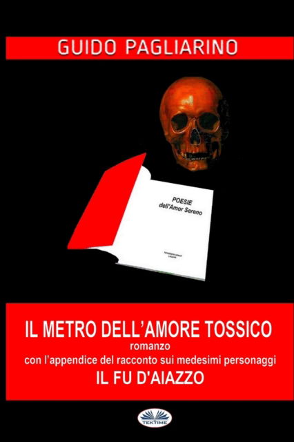 Il Metro dell'Amore Tossico - Guido Pagliarino - Books - Tektime - 9788873042020 - July 15, 2017