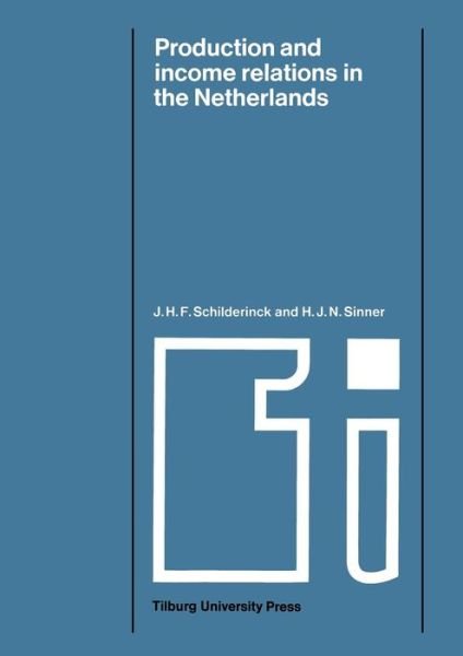 J.H.F. Schilderinck · Production and Income Relations in the Netherlands: A Semi - regional input - output analysis - Tilburg Studies in Economics (Pocketbok) [Softcover reprint of the original 1st ed. 1970 edition] (1970)