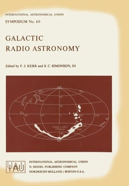 F J Kerr · Galactic Radio Astronomy - International Astronomical Union Symposia (Pocketbok) [Softcover reprint of the original 1st ed. 1974 edition] (1974)