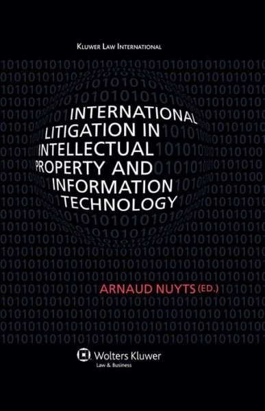 Arnaud Nuyts · International Litigation in Intellectual Property and Information Technology (Hardcover Book) (2008)