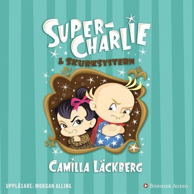 Cover for Camilla Läckberg · Super-Charlie: Super-Charlie och skurksystern (Lydbok (MP3)) (2018)