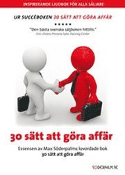 30 sätt att göra affär : essensen av Max Söderpalms lovordade bok 30 sätt att göra affär - Max Söderpalm - Audio Book - Soderpalm Publishing - 9789186077020 - September 25, 2008