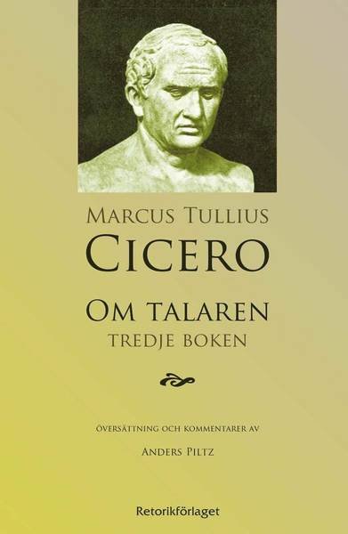 Om talaren : tredje boken - Marcus Tullius Cicero - Books - Retorikförlaget - 9789186093020 - April 28, 2009