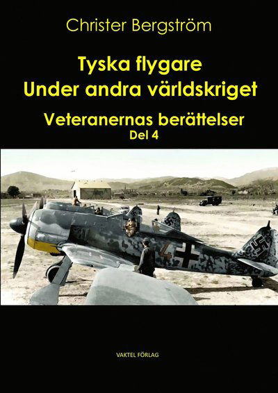 Cover for Christer Bergström · Tyska flygare under andra världskriget : veteranernas berättelser. Del 4 (Gebundenes Buch) (2023)