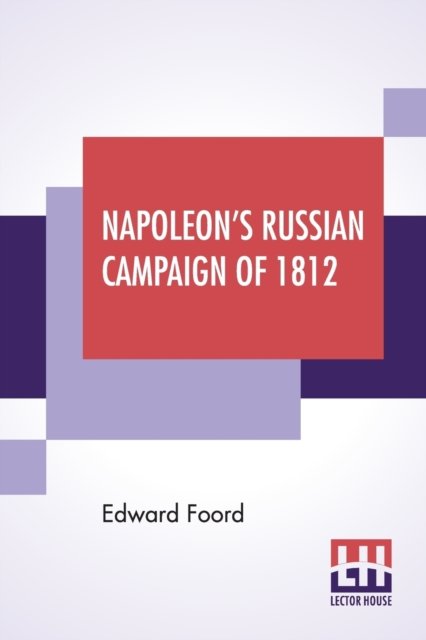 Cover for Edward Foord · Napoleon's Russian Campaign Of 1812 (Paperback Book) (2019)