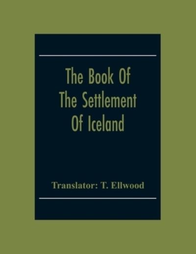 Cover for T Ellwood · The Book Of The Settlement Of Iceland (Paperback Book) (2020)