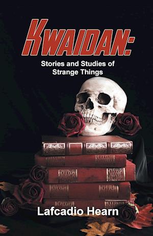Cover for Lafcadio Hearn · Kwaidan: Stories and Studies of Strange Things (Paperback Book) (2023)
