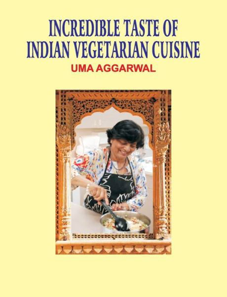 Cover for Uma Aggarwal · Incredible Taste of Indian Vegetarian Cuisine (Gebundenes Buch) (2016)
