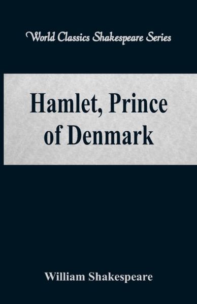 Hamlet, Prince of Denmark - William Shakespeare - Książki - Alpha Editions - 9789386367020 - 4 sierpnia 2017