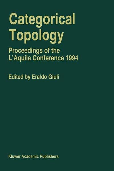 Cover for Eraldo Giuli · Categorical Topology: Proceedings of the L'Aquila Conference (Paperback Bog) [Softcover reprint of the original 1st ed. 1996 edition] (2011)