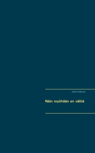 Cover for Aulavuori · Näin myöhään en välitä (Book) (2015)