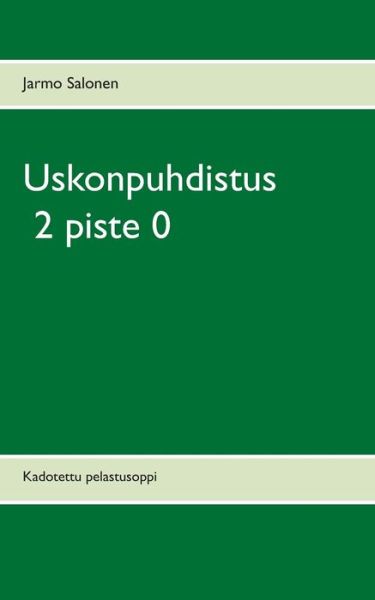 Uskonpuhdistus 2 piste 0 - Salonen - Bücher -  - 9789524983020 - 27. Juli 2016