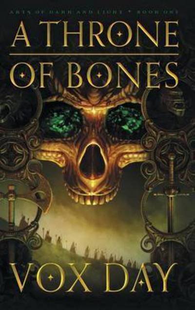 Cover for Vox Day · A Throne of Bones - Arts of Dark and Light (Innbunden bok) (2016)