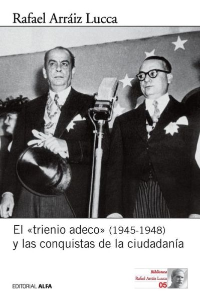 Cover for Rafael Arráiz Lucca · El &quot;trienio adeco&quot; (1945-1948) y las conquistas de la ciudadanía (Book) [1a edition] (2016)