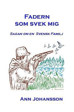 Cover for Ann Johansson · Fadern som svek mig : sagan om en svensk familj (Paperback Book) (2017)