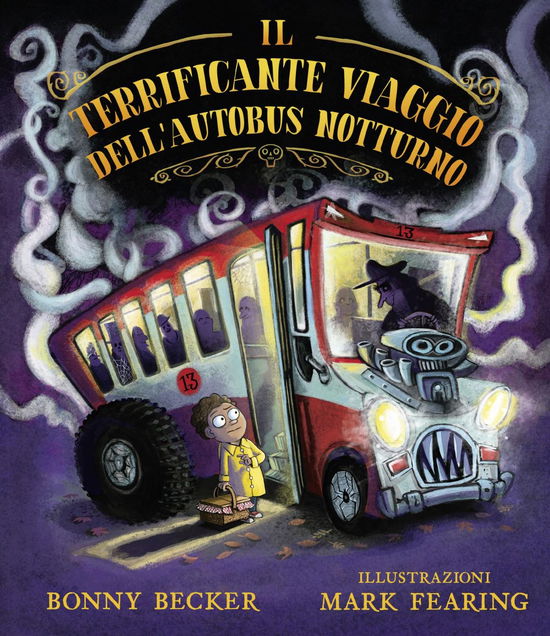 Cover for Bonny Becker · Il Terrificante Viaggio Dell'autobus Notturno. Ediz. A Colori (Book)