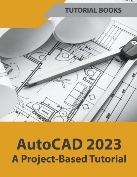 Cover for Tutorial Books · AutoCAD 2023 A Project-Based Tutorial (Paperback Book) (2022)