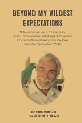 Cover for Ernie Mendez · Beyond My Wildest Expectations: A Life of Adventure and Success (Paperback Book) (2022)