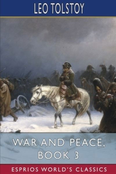 War and Peace, Book 3 (Esprios Classics) - Leo Tolstoy - Bücher - Blurb - 9798210354020 - 26. April 2024