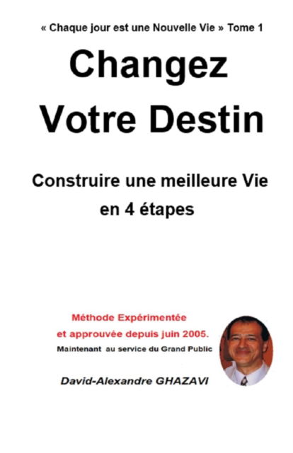 Cover for David-Alexandre Ghazavi · Changez Votre Destin: Je Construis Une Meilleure Vie En 4 etapes (Pocketbok) (2021)