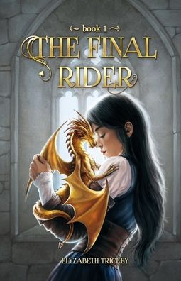 Cover for Elyzabeth Trickey · The Final Rider: The Final Rider: Book 1 - The Final Rider (Paperback Book) (2021)