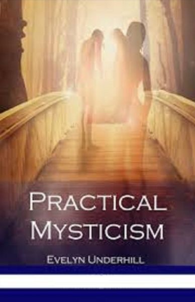 Practical Mysticism Illustrated - Evelyn Underhill - Bücher - Independently Published - 9798501836020 - 10. Mai 2021