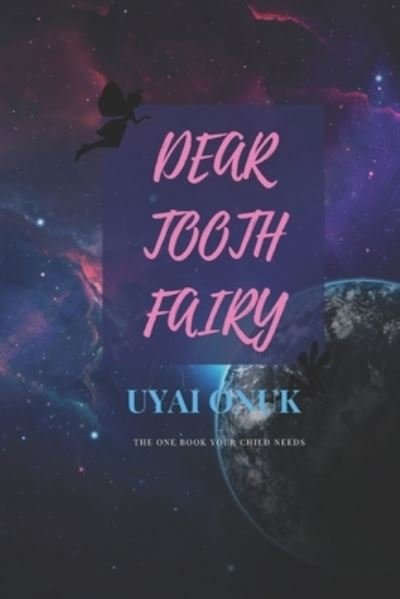 Dear Tooth Fairy: A tooth fairy tale for kids - Book for Kids - Uyai Onuk - Bøker - Independently Published - 9798507706020 - 21. mai 2021