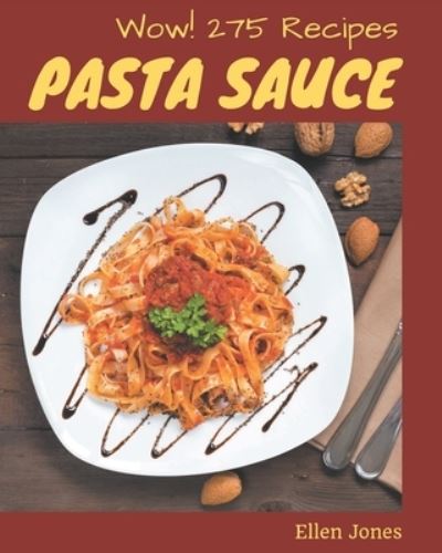 Cover for Ellen Jones · Wow! 275 Pasta Sauce Recipes (Paperback Book) (2020)