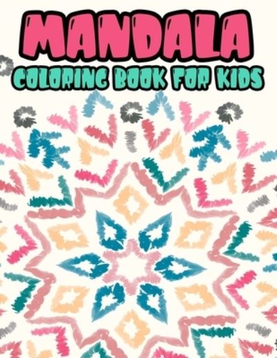 Cover for Colby Sean Colby · Mandala Coloring Book For Kids: Large Print Mandala Coloring Pages for Children, Fun and Easy Illustrations To Color for Beginners (Paperback Book) (2020)