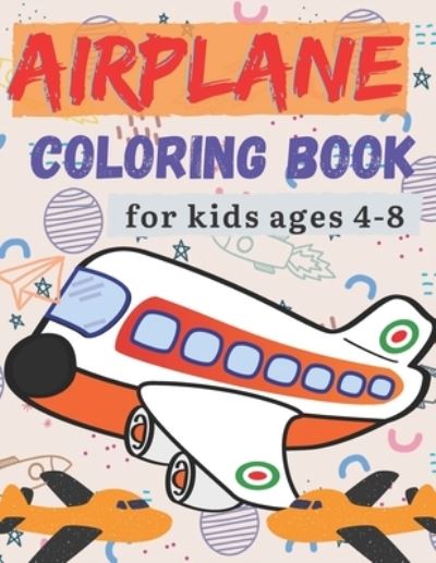 Airplane Coloring Book for Kids Ages 4-8 - Sankara - Books - Independently Published - 9798580653020 - December 12, 2020