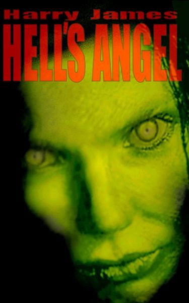 Cover for Harry James · Hell's Angel: The unexpected death of his abusive wife frees a man from a marriage made in hell - or so he thinks (Paperback Bog) (2020)