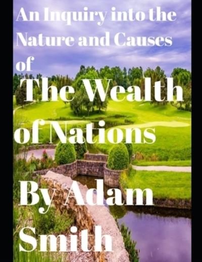 Cover for Adam Smith · An Inquiry into the Nature and Causes of the Wealth of Nations (annotated) (Paperback Book) (2020)