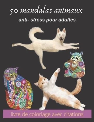 Cover for Espace Mandala · 50 mandalas animaux anti- stress pour adultes livre de coloriage avec citations (Pocketbok) (2021)