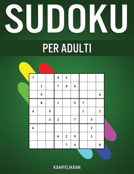 Sudoku per Adulti - Kampelmann - Livros - Independently Published - 9798611854020 - 9 de fevereiro de 2020