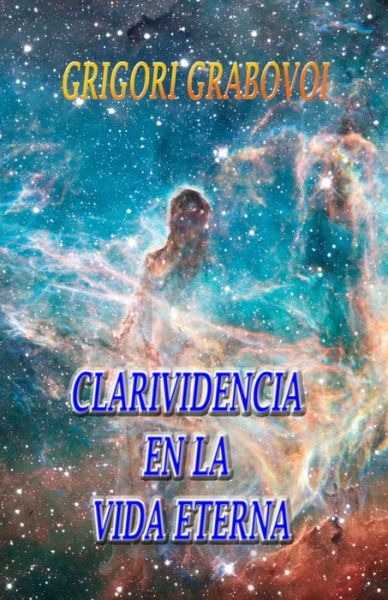 Cover for Grigori Grabovoi · Clarividencia en la Vida Eterna (Paperback Bog) (2020)