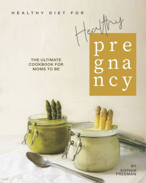 Cover for Sophia Freeman · Healthy Diet for Healthy Pregnancy (Paperback Book) (2020)