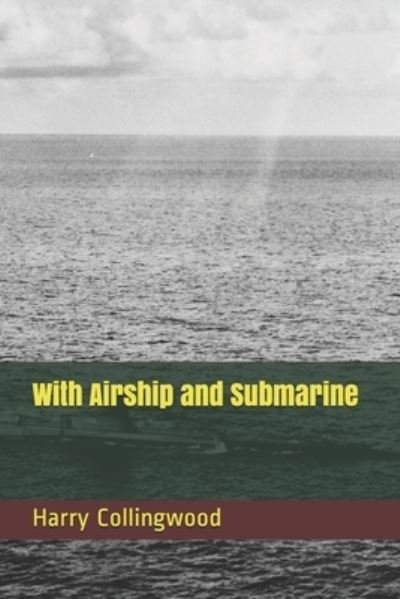 Cover for Harry Collingwood · With Airship and Submarine (Paperback Book) (2021)