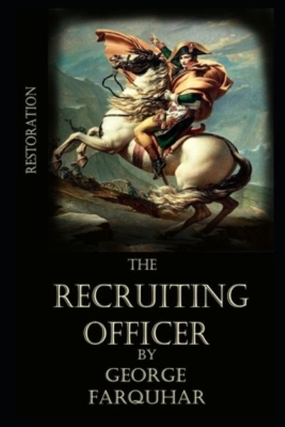 Cover for George Farquhar · The Recruiting Officer By George Farquhar Illustrated Novel (Paperback Book) (2020)