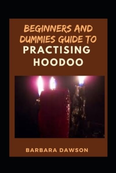 Cover for Barbara Dawson · Beginners And Dummies Guide To Practice Hoodoo (Paperback Book) (2021)