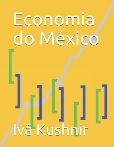 Cover for IVa Kushnir · Economia do Mexico (Paperback Bog) (2021)