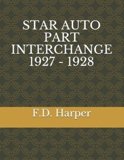 Cover for F D Harper · Star Auto Part Interchange 1927 - 1928 (Paperback Book) (2021)