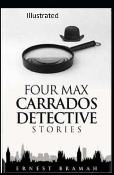 Cover for Ernest Bramah · Four Max Carrados Detective Stories Illustrated (Taschenbuch) (2021)