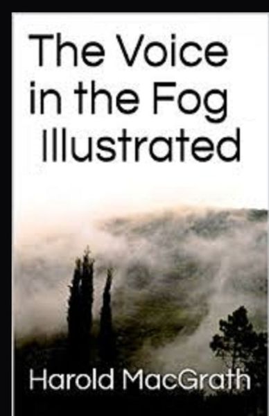 Cover for Harold Macgrath · The Voice in the Fog Illustrated (Paperback Book) (2021)