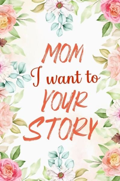 Mom I Want to Hear Your Story - Masab Press House - Libros - Independently Published - 9798745210020 - 27 de abril de 2021