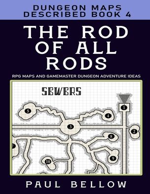 Cover for Paul Bellow · The Rod of All Rods: Dungeon Maps Described Book 4 (Taschenbuch) (2021)