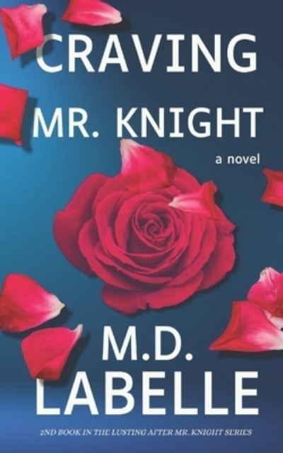 Cover for M D LaBelle · Craving Mr. Knight: Book 2 Of The Lusting After Mr. Knight Series - The Lusting After Mr. Knight (Paperback Book) (2022)