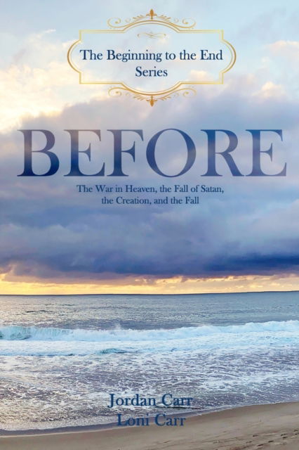 Cover for Loni Carr · Before: A Fictional Novel of the Fall of Satan, the War in Heaven, the Creation, and the Fall - The Beginning to the End (Paperback Book) (2022)