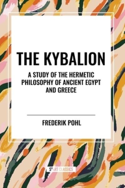 Cover for Three Initiates · The Kybalion: A Study of The Hermetic Philosophy of Ancient Egypt and Greece (Paperback Bog) (2024)